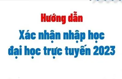 Hướng dẫn thí sinh xác nhận nhập học trực tuyến 2023